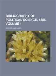Bibliography of political science, 1886 Volume 1,1234355906,9781234355906