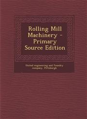 Rolling Mill Machinery - Primary Source Edition,1295217724,9781295217724