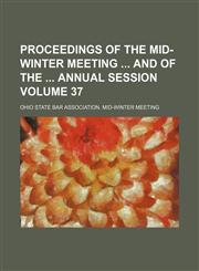 Proceedings of the mid-winter meeting  and of the  annual session Volume 37,1130753425,9781130753424