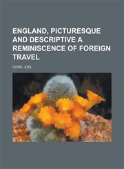 England, Picturesque and Descriptive a Reminiscence of Foreign Travel,1153821737,9781153821735
