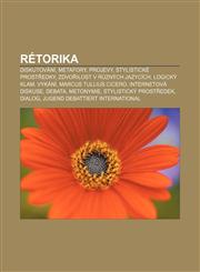 Rétorika Diskutování, Metafory, Projevy, Stylistické prostředky, Zdvořilost v různých jazycích, Logický klam, Vykání, Marcus Tullius Cicero,1232846368,9781232846369