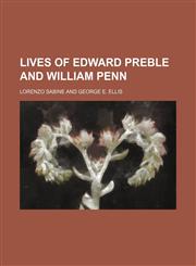 Lives of Edward Preble and William Penn,115108963X,9781151089632