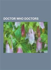 Doctor Who Doctors Eighth Doctor, Fourth Doctor, Tenth Doctor, Ninth Doctor, List of Actors Who Have Played the Doctor, Seventh Doctor, S,1230513663,9781230513669