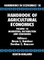 Handbook of Agricultural Economics, Vol. 1B Marketing, Distribution, and Consumers 1st Edition,0444507299,9780444507297