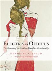 Electra Vs Oedipus The Drama of the Mother-Daughter Relationship,0415547970,9780415547970