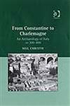 From Constantine to Charlemagne An Archaeology of Italy, Ad 300-800,1859284213,9781859284216