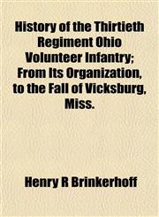 History of the Thirtieth Regiment Ohio Volunteer Infantry; From Its Organization, to the Fall of Vicksburg, Miss.,1152559435,9781152559431