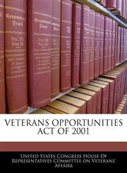 VETERANS OPPORTUNITIES ACT OF 2001,1240605129,9781240605125