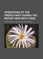Operations of the French navy during the recent war with Tunis,1236550382,9781236550385
