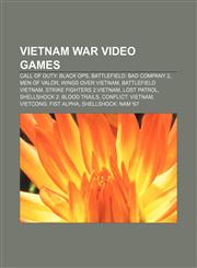 Vietnam War video games Call of Duty: Black Ops, Battlefield: Bad Company 2, Men of Valor, Wings Over Vietnam, Battlefield Vietnam,1155504666,9781155504667