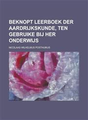 Beknopt leerboek der aardrijkskunde, ten gebruike bij her onderwijs,1234319411,9781234319410