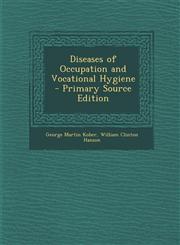 Diseases of Occupation and Vocational Hygiene,1287623867,9781287623861