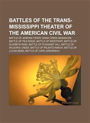 Battles of the Trans-Mississippi Theater of the American Civil War Battle of Jenkins' Ferry, Sand Creek massacre, Battle of Pea Ridge,1155324749,9781155324746
