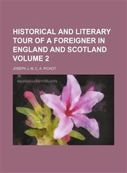 Historical and literary tour of a foreigner in England and Scotland Volume 2,1154052354,9781154052350