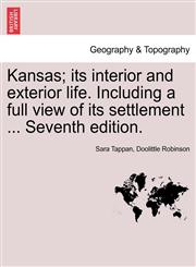 Kansas; its interior and exterior life. Including a full view of its settlement ... Seventh edition.,1241335168,9781241335168