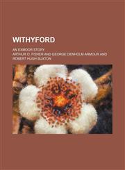 Withyford; an Exmoor story,1130316041,9781130316049