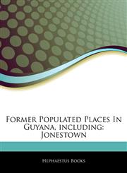 Articles On Former Populated Places In Guyana, including Jonestown,1242940553,9781242940552