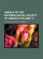 Annals of the Entomological Society of America Volume 13,1130976505,9781130976502