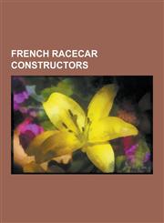 French Racecar Constructors Bugatti, Matra, Alpine, Equipe Ligier, Renault F1, Larrousse, Automobiles Gonfaronnaises Sportives, Prost Grand Prix,,1230503080,9781230503080