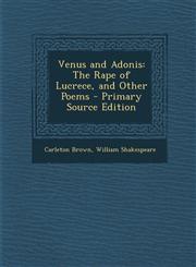 Venus and Adonis The Rape of Lucrece, and Other Poems - Primary Source Edition,1293581348,9781293581346