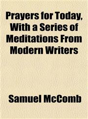 Prayers for Today, With a Series of Meditations From Modern Writers,1151797677,9781151797674