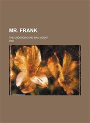 Mr. Frank; The Underground Mail-Agent,1150687940,9781150687945