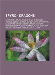 Spyro - Dragons Astor, Bash, Bruno, Camo, Cho-Lei, Chronicler, Cleetus, Cosmos, Cynder, Cynder, Cyril, Dark Spyro, Dark Spyro, Dragon,1234770911,9781234770914