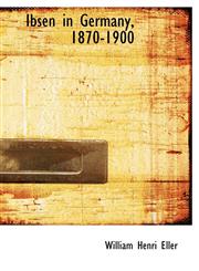 Ibsen in Germany, 1870-1900,1241654018,9781241654016