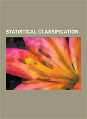 Statistical Classification Automated Essay Scoring, Averaged One-Dependence Estimators, Bayesian Additive Regression Kernels, Bayes Error Rate, B,1230488561,9781230488561