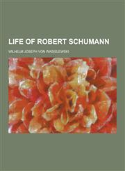 Life of Robert Schumann,1230369732,9781230369730