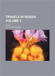 Travels in Russia; &c, &c Volume 2,1150967846,9781150967849