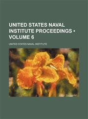 United States Naval Institute Proceedings (Volume 6),1151302457,9781151302458