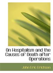 On Hospitalism and the Causes of Death after Operations,110301241X,9781103012411