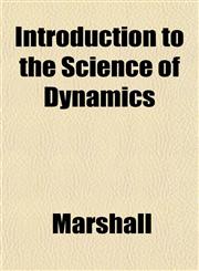 Introduction to the Science of Dynamics,1152341863,9781152341869