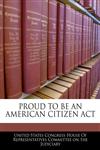 PROUD TO BE AN AMERICAN CITIZEN ACT,1240614837,9781240614837