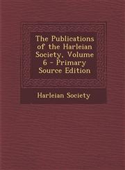 Publications of the Harleian Society, Volume 6,1289364923,9781289364922