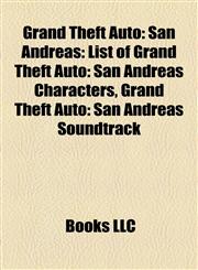 Grand Theft Auto San Andreas: List of Grand Theft Auto: San Andreas Characters,1156486394,9781156486399