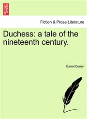 Duchess a tale of the nineteenth century.,1241177961,9781241177966