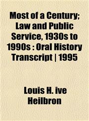 Most of a Century; Law and Public Service, 1930s to 1990s Oral History Transcript | 1995,1152674048,9781152674042