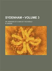 Sydenham (Volume 3); Or, Memoirs of a Man of the World,1235345157,9781235345159