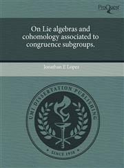 On Lie algebras and cohomology associated to congruence subgroups.,1243767278,9781243767271