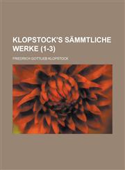 Klopstock's Sammtliche Werke (1-3 ),1234873338,9781234873332