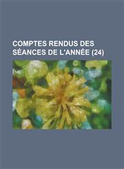 Comptes Rendus Des Seances de L'Annee (24),1234409771,9781234409777