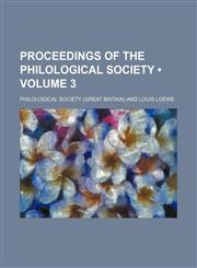 Proceedings of the Philological Society (Volume 3),1154281442,9781154281446