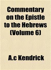 Commentary on the Epistle to the Hebrews (Volume 6),1153367394,9781153367394