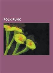 Folk Punk Anti-Folk Music, Celtic Punk, Folk Punk Albums, Folk Punk Groups, Folk Punk Musicians, Billy Bragg, Manu Chao, Frank T,1230649476,9781230649474