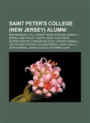 Saint Peter's College (New Jersey) alumni Bob Menendez, Will Durant, Sevan Aydinian, Robert J. Morris, Bob Hurley, Joseph Doria, Albio Sires,1155394984,9781155394985