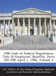 1996 Code of Federal Regulations Title 20 Employees' Benefits, Parts 201-299: April 1, 1996, Volume 4,1289142874,9781289142872
