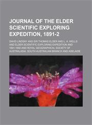 Journal of the Elder Scientific Exploring Expedition, 1891-2,1150036648,9781150036644
