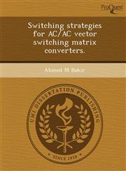 Switching strategies for AC/AC vector switching matrix converters.,1249895553,9781249895558